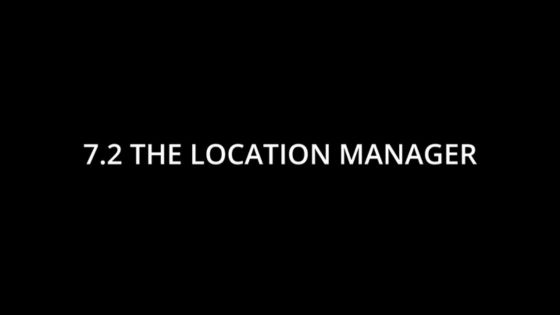 7.2 THE LOCATION MANAGER